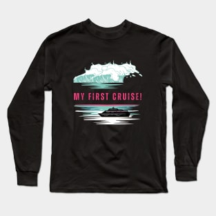 My First Cruise! Cruise Vibe Long Sleeve T-Shirt